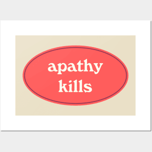 Apathy Kills Posters and Art